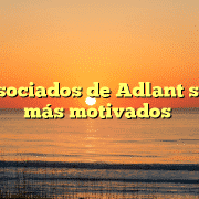 Los asociados de Adlant son los más motivados