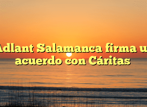 Adlant Salamanca firma un acuerdo con Cáritas