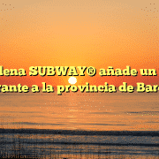 La cadena SUBWAY® añade un nuevo restaurante a la provincia de Barcelona