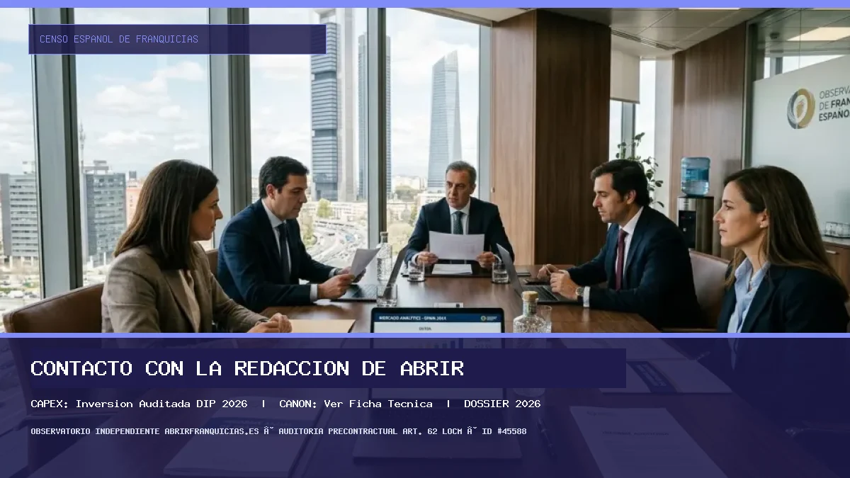 Contacto con la redacción de Abrir Franquicias (Contacto con la redacción de Abrir Franquicias - Inversión Auditada DIP 2026)