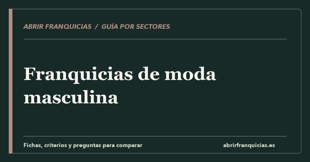 Portada editorial de la sección Franquicias Moda hombre en Abrir Franquicias [2026]